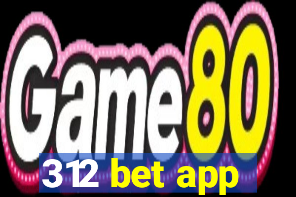 312 bet app